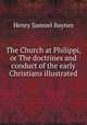 The Church at Philippi, or The doctrines and conduct of the early Christians illustrated, Henry Samuel Baynes 