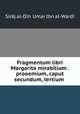 Fragmentum libri Margarita mirabilium . prooemium, caput secundum, tertium ., Siraj al-Din ?Umar Ibn al-Wardi 