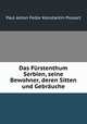 Das Furstenthum Serbien, seine Bewohner, deren Sitten und Gebrauche, Paul A. F. K. Possart 