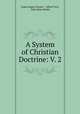 A System of Christian Doctrine: V. 2, Isaak August Dorner , Alfred Cave, John Shaw Banks 