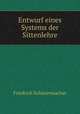 Entwurf eines Systems der Sittenlehre., Friedrich Schleiermacher 