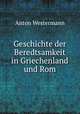 Geschichte der Beredtsamkeit in Griechenland und Rom, Anton Westermann 
