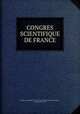 CONGRES SCIENTIFIQUE DE FRANCE, Congres Scientifique de France.Seconde Session.Tenue A Poitiers , en Septembre 1834 
