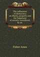 The influences of democracy on liberty, property and the happiness of society, considered, by an ., Henry Ewbank 
