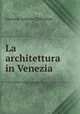 La architettura in Venezia, Giovanni Antonio ] [Moschini 