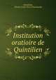 Institution oratioire de Quintilien, Quintilian, Charles Louis Fleury Panckoucke 