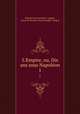 L`Empire, ou, Dix ans sous Napolon. 1, Etienne Leon Lamothe-Langon 