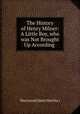 The History of Henry Milner: A Little Boy, who was Not Brought Up According ., Sherwood (Mary Martha ) 