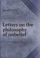 Letters on the philosophy of unbelief, James Wills 