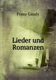 Lieder und Romanzen, Franz Gaudy 