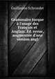 Grammaire turque l`usage des Franais et Anglais. d. revue, augmente d`une version angl, Guillaume Schroeder 
