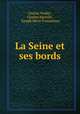 La Seine et ses bords, Charles Nodier , Charles Marville , Joseph Marie Foussereau 