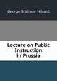 Lecture on Public Instruction in Prussia, Hillard George Stillman 
