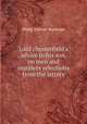 Lord chesterfield`s advice to his son, on men and manners selections from the letters., Philip Dormer Stanhope 