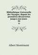 Bibliothque Universelle des Voyages: dupuis les premires dcouvertes jusqu`a nos jours .. 30, Albert Montemont 