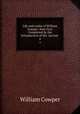 Life and works of William Cowper: Now First Completed by the Introduction of His "private .. 4, Cowper William 