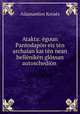 Atakta: goun Pantodapn eis tn archaian kai tn nean hellnikn glssan autoschedin ., Adamantios Koraes 