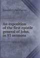 An exposition of the first epistle general of John, in 93 sermons, Samuel Eyles Pierce 