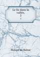 Le lis dans la valle,. 2, Honore? de Balzac 