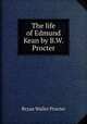 The life of Edmund Kean by B.W. Procter., Bryan Waller Procter 