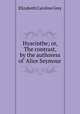 Hyacinthe; or, The contrast, by the authoress of `Alice Seymour`., Elizabeth Caroline Grey 