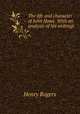 The life and character of John Howe. With an analysis of his writings, Henry Rogers 
