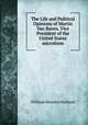 The Life and Political Opinions of Martin Van Buren, Vice President of the United States microform, William Moseley Holland 