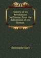 History of the Revolutions in Europe from the Subversion of the Roman empire in the west, Christophe Koch 