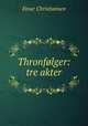 Thronfolger: tre akter, Einar Christiansen 