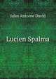 Lucien Spalma, Jules Antoine David 