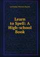 Learn to Spell: A High-school Book, Leonidas Warren Payne 