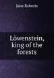 Lowenstein king of the forests, Jane Roberts 