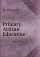 Primary Artisan Education, W. P. Welpton 