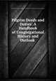 Pilgrim Deeds and Duties: A Handbook of Congregational History and Outlook ., National Council of the Congregational Churches of the United States Tercentenary Commission 