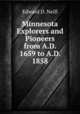 Minnesota Explorers and Pioneers from A.D. 1659 to A.D. 1858, Edward D. Neill 