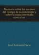 Memoria sobre los sucesos del tiempo de su ministerio y sobre la causa intentada contra los ., Jose Antonio Facio 
