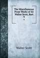 The Miscellaneous Prose Works of Sir Walter Scott, Bart. 9, Scott Walter 