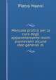 Manuale pratico per la cura degli apparentemente morti premessevi alcune idee generali di ., Pietro Manni 