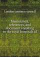Memoranda, references and documents relating to the royal hospitals of the city London, The Committee of the court of Common Council 