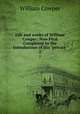 Life and works of William Cowper: Now First Completed by the Introduction of His "private .. 2, Cowper William 
