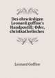 Des ehrwrdigen Leonard goffine`s Handpostill: Oder, christkatholisches ., Leonard Goffine 