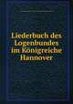 Liederbuch des Logenbundes im Konigreiche Hannover, Freemasons Hanover. Grosse Loge des Konigreichs Hannover 