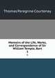 Memoirs of the Life, Works, and Correspondence of Sir William Temple, Bart.. 1, Thomas Peregrine Courtenay 