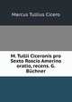 M. Tullii Ciceronis pro Sexto Roscio Amerino oratio, recens. G. Bchner, Marcus Tullius Cicero 