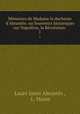 Mmoires de Madame la duchesse d`Abrants: ou Souvenirs historiques sur Napolon, la Rvolution .. 1, Laure Junot Abrantes 