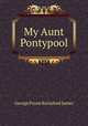 My Aunt Pontypool, G. P. James 