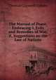 The Manual of Peace, Embracing I, Evils and Remedies of War, II, Suggestions on the Law of Nations, Upham Thomas Cogswell 
