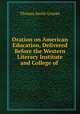 Oration on American Education, Delivered Before the Western Literary Institute and College of ., Thomas Smith Grimke 