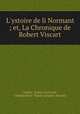 L`ystoire de li Normant ; et, La Chronique de Robert Viscart, Amato, Robert Guiscard, Champollion -Figeac (Jacques-Joseph) 