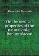 On the medical properties of the natural order Ranunculace?, Alexander Turnbull 